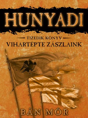 cover image of Hunyadi--Vihartépte zászlaink